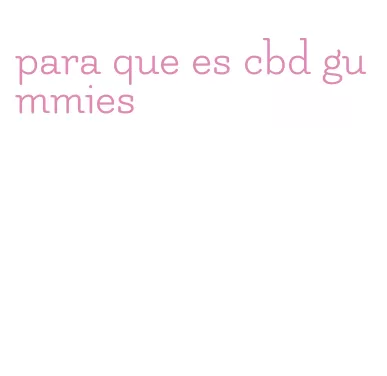 para que es cbd gummies