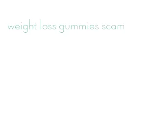 weight loss gummies scam