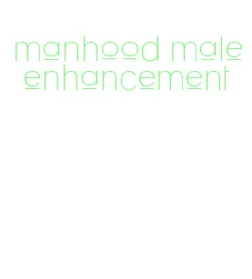 manhood male enhancement