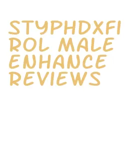 styphdxfirol male enhance reviews