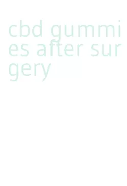 cbd gummies after surgery
