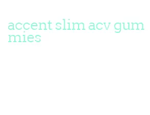 accent slim acv gummies