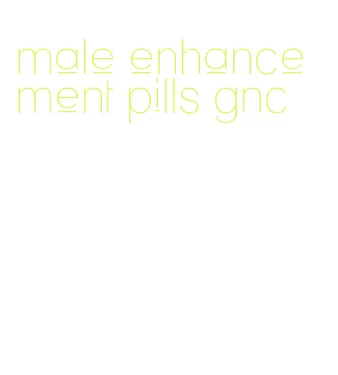 male enhancement pills gnc