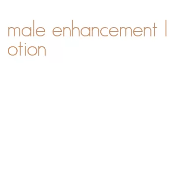 male enhancement lotion