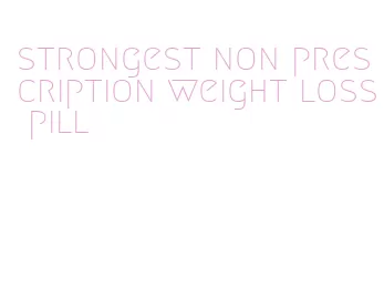 strongest non prescription weight loss pill