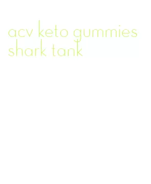 acv keto gummies shark tank
