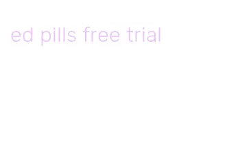 ed pills free trial