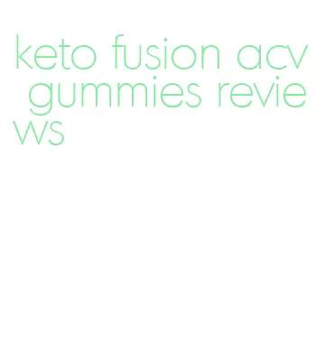 keto fusion acv gummies reviews