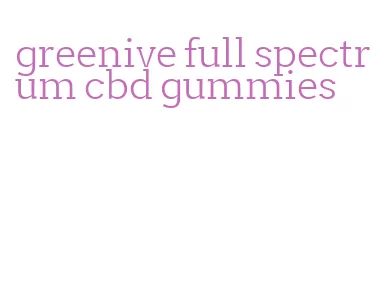 greenive full spectrum cbd gummies