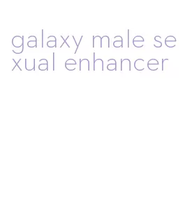 galaxy male sexual enhancer
