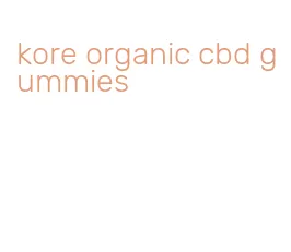 kore organic cbd gummies