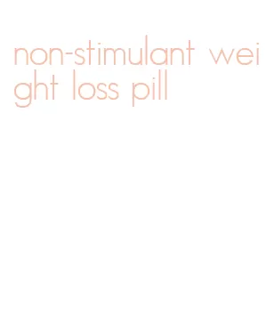 non-stimulant weight loss pill