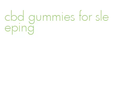 cbd gummies for sleeping