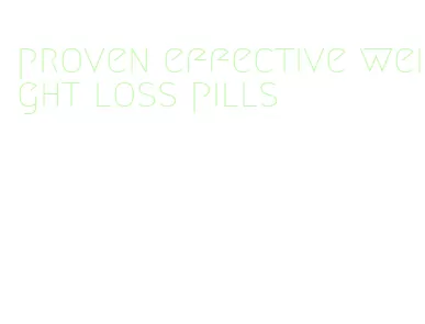 proven effective weight loss pills