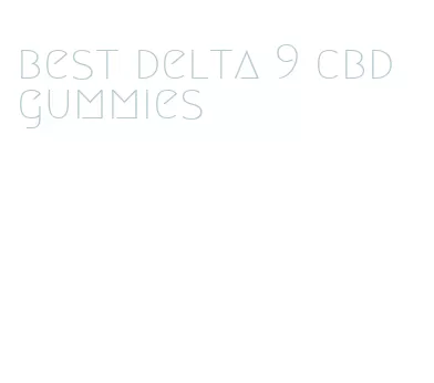 best delta 9 cbd gummies