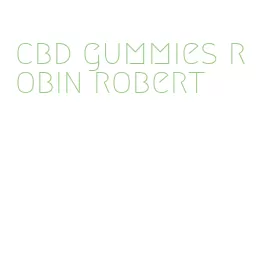 cbd gummies robin robert