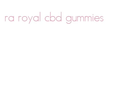 ra royal cbd gummies
