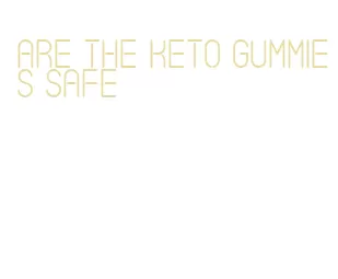 are the keto gummies safe