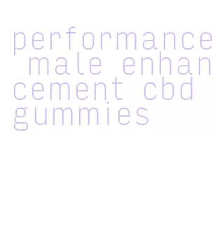 performance male enhancement cbd gummies