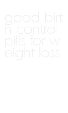 good birth control pills for weight loss