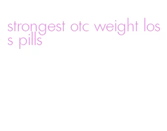 strongest otc weight loss pills