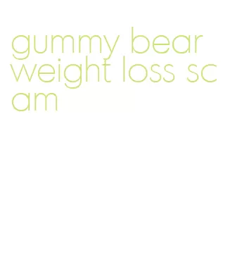 gummy bear weight loss scam