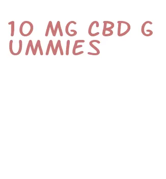 10 mg cbd gummies