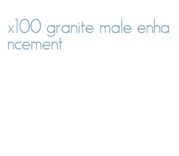 x100 granite male enhancement