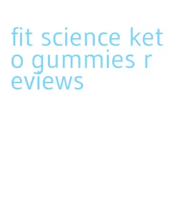 fit science keto gummies reviews