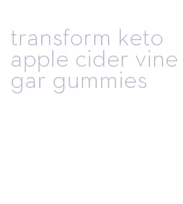transform keto apple cider vinegar gummies