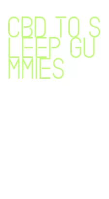 cbd to sleep gummies