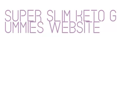 super slim keto gummies website