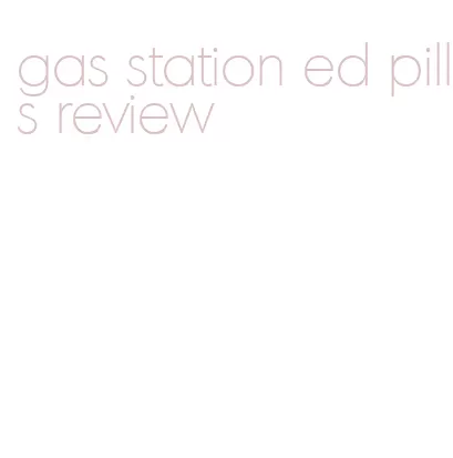 gas station ed pills review