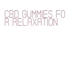 cbd gummies for relaxation