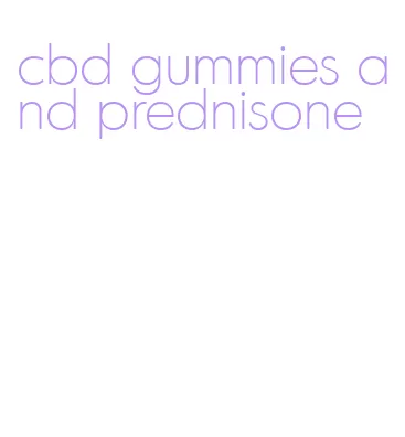 cbd gummies and prednisone