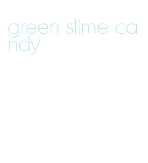 green slime candy