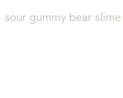 sour gummy bear slime