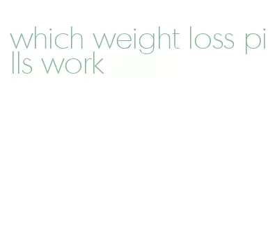 which weight loss pills work