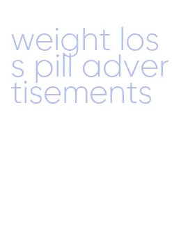 weight loss pill advertisements
