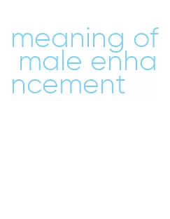 meaning of male enhancement