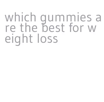 which gummies are the best for weight loss