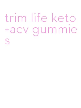 trim life keto+acv gummies