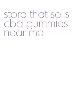 store that sells cbd gummies near me