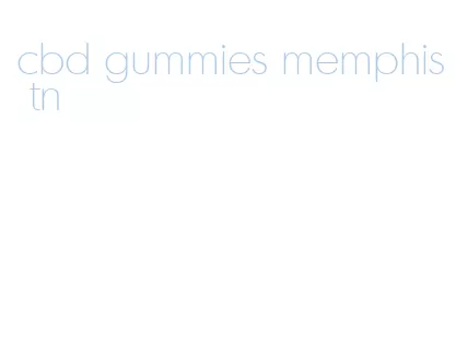 cbd gummies memphis tn