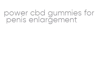 power cbd gummies for penis enlargement