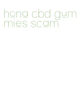 hona cbd gummies scam