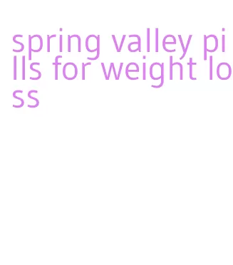 spring valley pills for weight loss