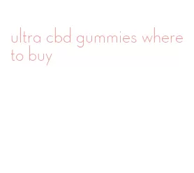 ultra cbd gummies where to buy