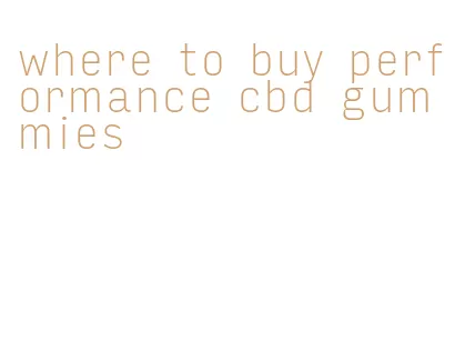where to buy performance cbd gummies