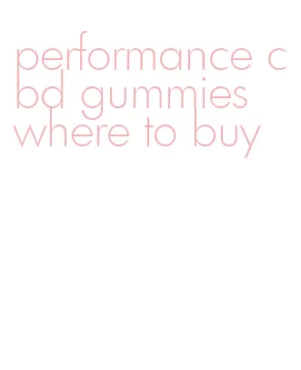 performance cbd gummies where to buy